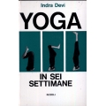 Indra Devi - Yoga in sei settimane